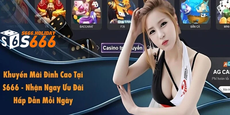 Casino trực tuyến tại S666 tưng bừng ưu đãi khủng