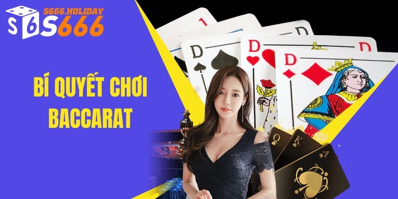 Bí quyết cược hay để ăn tiền từ game BaccaratBí quyết cược hay để ăn tiền từ game Baccarat