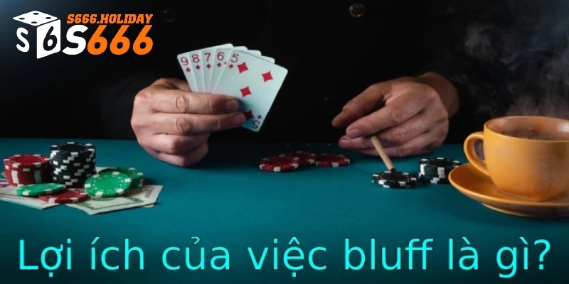 Đánh giá các lợi ích khi sử dụng lối chơi Bluff là gì