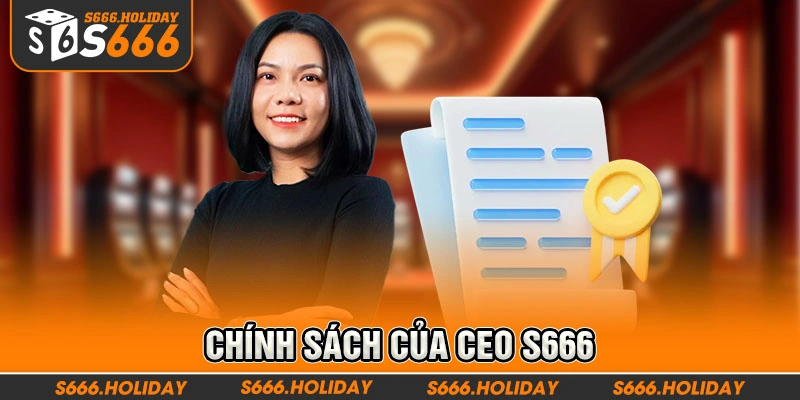 Chính sách của CEO S666