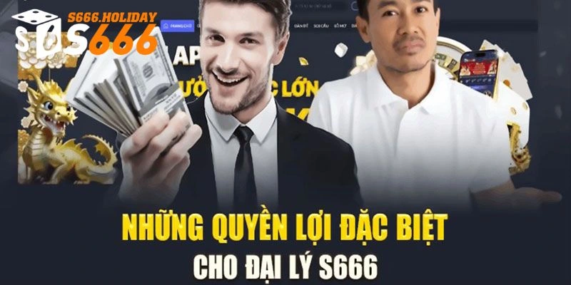 Những quyền lợi của một đại lý S666