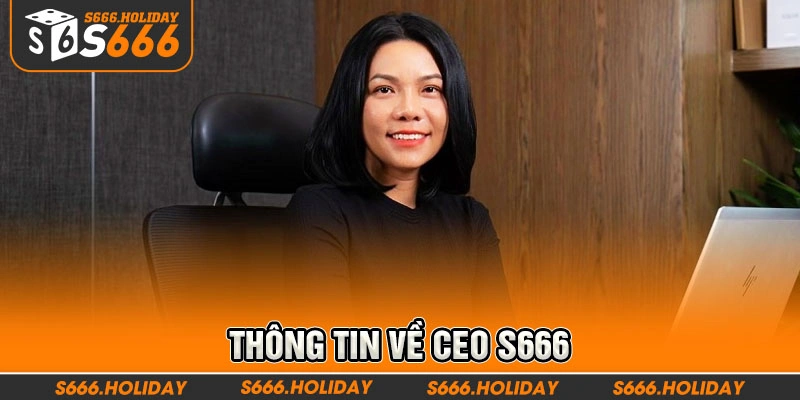 Thông tin về CEO S666