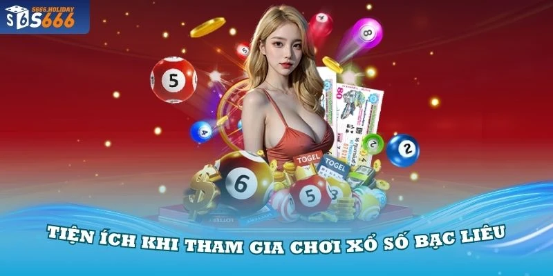 Đánh giá những tiện ích khi tham gia chơi xổ số Bạc Liêu