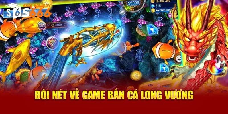 Tìm hiểu về khái niệm tựa game bắn cá long vương